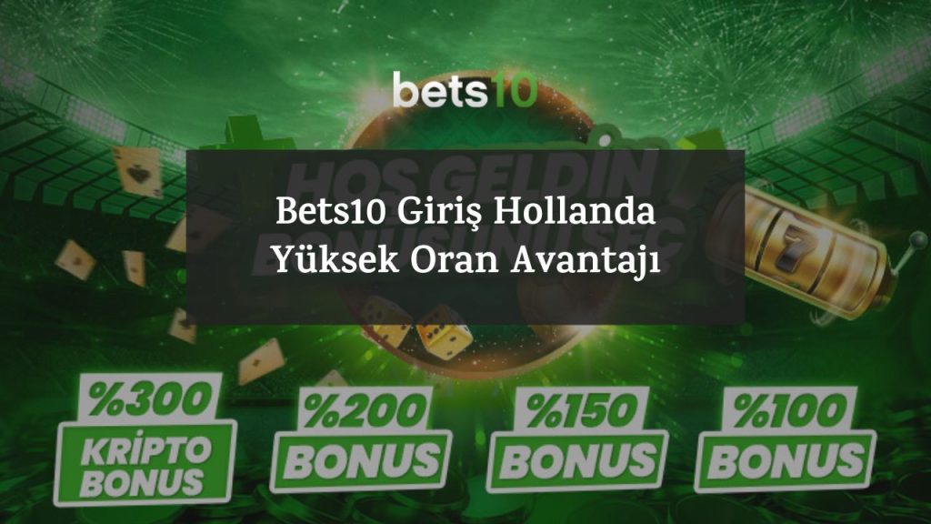 Bets10 Giriş Hollanda – Yüksek Oran Avantajı